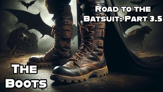 Weathering Batmans Boots and Gaiters Road to the Batsuit Part 35 [upl. by Leohcin]