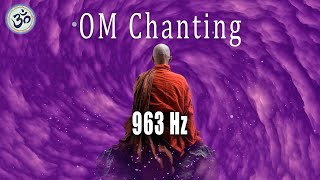 OM Chanting 963 Hz Frequency of God Return to Oneness Healing Music Frequency Crown Chakra [upl. by Novelia]