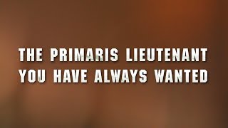 The Primaris Lieutenant Youve Been Waiting For [upl. by Yrrad]