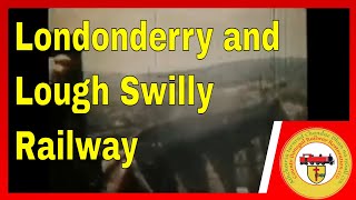 121 Londonderry and Lough Swilly Railway [upl. by Rehtaef369]