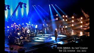 Peter Gabriel  No SelfControl  O2 London October 2013 [upl. by Yrkcaz]