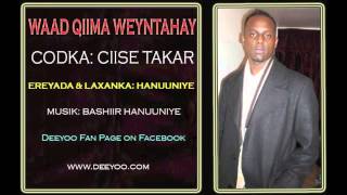 CIISE TAKAR HEES 2014 WAAD QIIMA WEYNTAHAY QIIMO [upl. by Orji749]