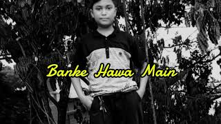 Banke Hawa Main Song [upl. by Boles]