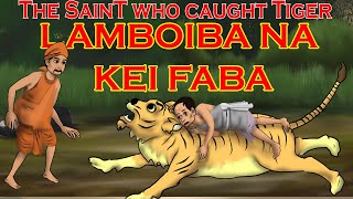 LAMBOIBA KEI FABAThe saint who caught Tiger [upl. by Anesuza]