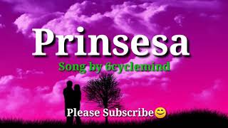 PrinsesaBy Song By 6Cyclemind [upl. by Atthia]