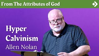 Hyper Calvinism and Predestination  Pastor Allen Nolan Explains [upl. by Ecnarrot761]