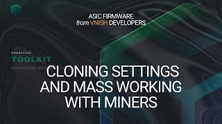 Cloning settings and mass working with miners in Toolkit  ASIC FIRMWARE from VNISH DEVELOPERS [upl. by Ursala]