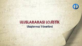 ULUSLARARASI LOJİSTİK  Ünite 1 Konu Anlatımı 1 [upl. by Stulin]