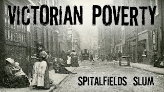 Victorian Londons Spitalfields Slum  A History of East End Poverty [upl. by Lilak]