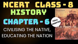 Civilising the “Native” Educating the Nation FULL CHAPTER  NCERT Class 8 History Chapter 6 [upl. by Willa326]