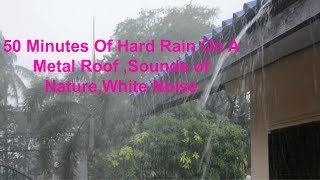 50 Minutes Of Hard Rain On A Metal Roof Sounds of NatureWhite Noise [upl. by Anneres]