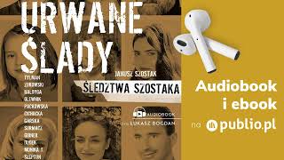 Urwane ślady Janusz Szostak Audiobook PL Reportaż [upl. by Aikar65]