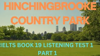 IELTS BOOK 19 LISTENING TEST 1 PART 1  ANALYSIS OF HINCHINBROOK COUNTRY PARK  TIPS AND TRICKS [upl. by Disario]