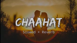 Chaahat Slowed Reverb Rahat Fateh Ali Khan X Jeet Gannguli Blood Money Indian Lofi Music [upl. by Conlen]