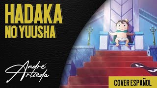 Ousama Ranking OP 2  HADAKA NO YUUSHA  André  A Cover Español Latino [upl. by Laet]