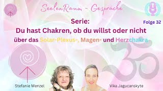 Folge 32 Du hast Chakren  über das SolarPlexus Magen und Herzchakra – SeelenRaumGespräche [upl. by Ora]