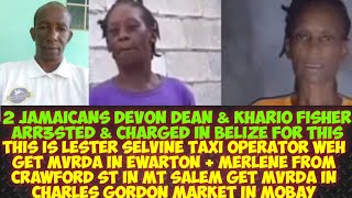 2 Jamaicans ARR3STED amp Charged In BelizeRose Mother Marlene Get MvRDA In MobayLester Get MvRDA [upl. by Zurc]