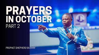 PRAYERS IN THE MONTH OF OCTOBER PART 2  PROPHET SHEPHERD BUSHIRI [upl. by Balcke519]