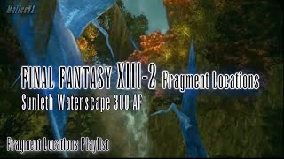 Final Fantasy XIII2  Fragment Locations  Sunleth Waterscape 300 AF 22 [upl. by Faustena567]