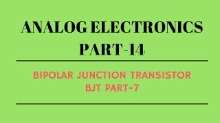 Lec 14 BJT Bipolar Junction Transistor  7 analog electronics for gate [upl. by Strickman]