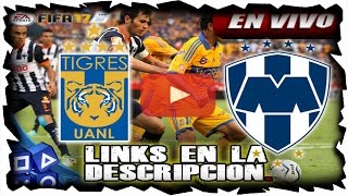 TIGRES VS MONTERREY  10 DE MAYO 2017  CLÁSICO CUARTOS DE FINAL LIGA MX EN VIVO ONLINE FIFA 17 PS4 [upl. by Annahaj]