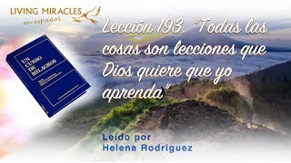 UCDM Lección 193 quotTodos las cosas son lecciones que Dios quiere que yo aprendaquot David Hoffmeister [upl. by Trillbee]