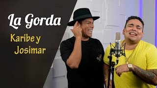 LA GORDA  KARIBE ft JOSIMAR Y SU YAMBU  Video Lyric Oficial [upl. by Naud]