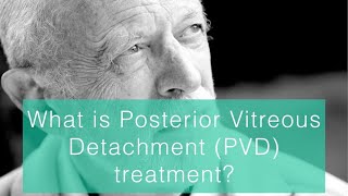 What is Posterior Vitreous Detachment PVD treatment [upl. by Sandler]