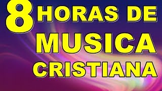 8 HORAS DE MUSICA CRISTIANA DE ADORACION [upl. by Gladis271]