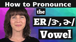 Learn the American accent How to Pronounce the ER ɝɚ Vowel [upl. by Palla171]