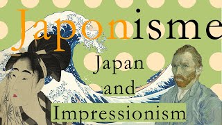 Japonisme How Japan influenced the great impressionist artists [upl. by Jensen437]