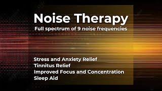 Noise Therapy  9 Color Noise Spectrum  Relieve Stress amp Anxiety  Improve Focus [upl. by Enaj118]