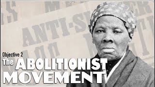 Objective 2  The Abolitionist Movement [upl. by Cale]