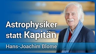 Leben als Astrophysiker statt Kapitän zur See  HansJoachim Blome [upl. by Lledniw117]