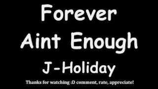 Forever Aint Enough w lyrics J Holiday [upl. by Namor]