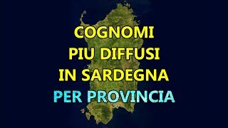 Cognomi più Diffusi in Sardegna per Provincia  Curiosità dalla Sardegna [upl. by Aley842]