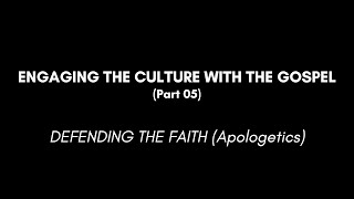 Engaging the Culture with the Gospel part 5 [upl. by Il599]