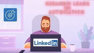 GERAÇÃO AUTOMÁTICA DE LEADS NO LINKEDIN [upl. by Bodwell]