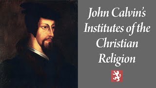 Calvins Institutes of the Christian Religion [upl. by Oigile]