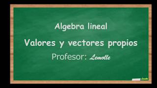 1 Valores y vectores propios Lemolle [upl. by Anaugahs]