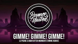 Le Pedre  Gimme Gimme Gimme A Man After Midnight VINNE Remix [upl. by Valry]