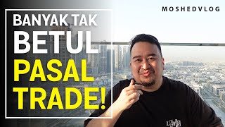 Banyak yang tak betul pasal trade ni sebenarnya saya explain [upl. by Hamilah]