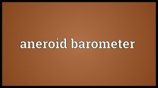 Aneroid barometer Meaning [upl. by Raymond169]