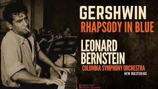 Gershwin  Rhapsody in Blue  2022 Remastered rfrc Leonard Bernstein Columbia Symphony Orch [upl. by Nallaf]