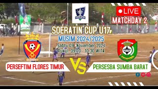 🔴LIVE PERSEFTIM FLOTIM VS PERSESBA SUMBA BARAT  SOERATIN CUP U17 20242025 Matchday 2 [upl. by Ynaoj]