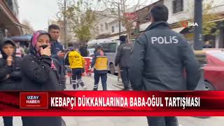 KEBAPÇI DÜKKANLARINDA BABA OĞUL TARTIŞMASI [upl. by Atinreb]