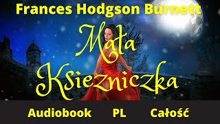 Mała Księżniczka Audiobook PL Całość Frances Hodgson Burnett [upl. by Anovad]