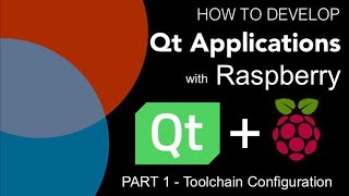 How To Develop Qt Applications on Raspberry  Part 1 Toolchain Installation and First Application [upl. by Norman947]