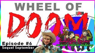 Ep 237 Wheel Of Doom Sequel September  Movie Commentary Sept 2024 [upl. by Dickie]