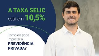 TAXA SELIC como ela pode impactar a sua Previdência Privada [upl. by Enyaj]